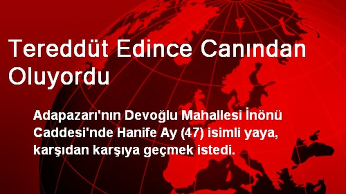 Tereddüt Edince Canından Oluyordu