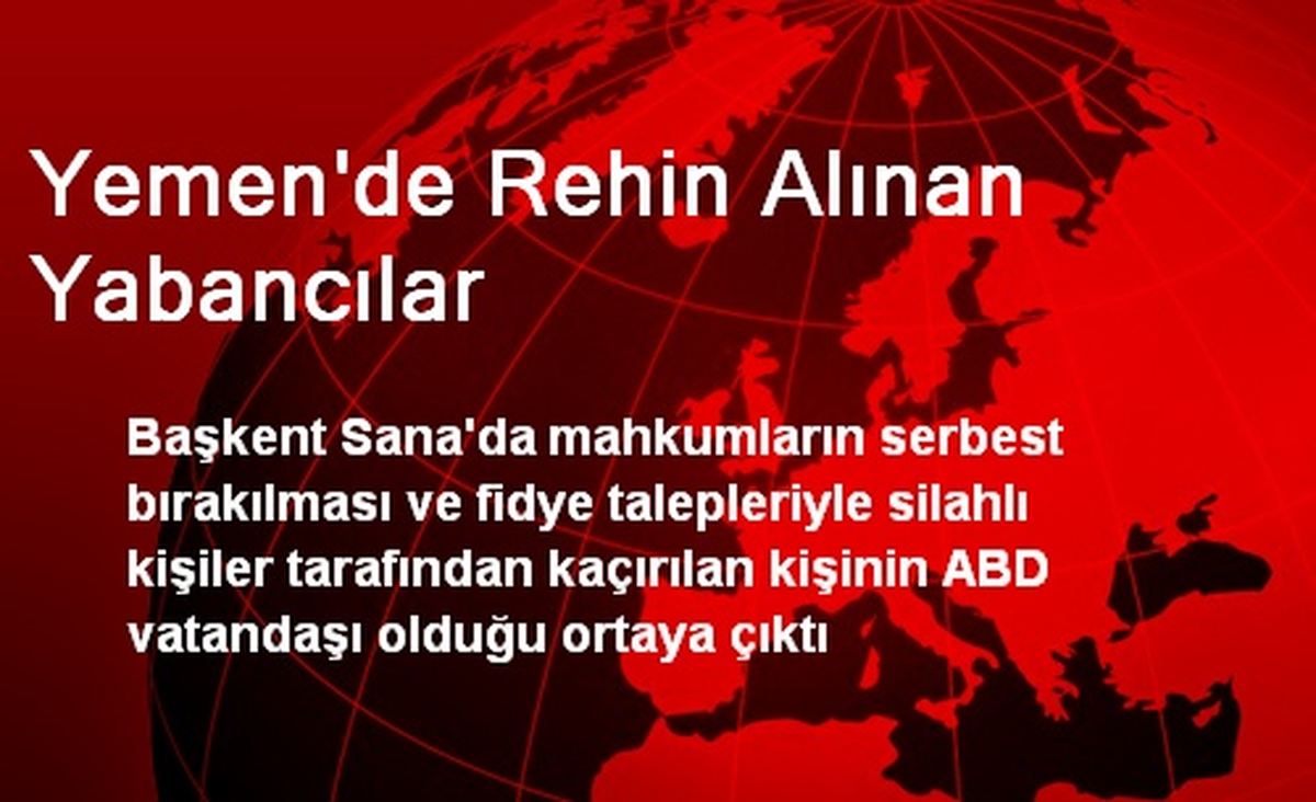 Yemen\'de Rehin Alınan Yabancılar