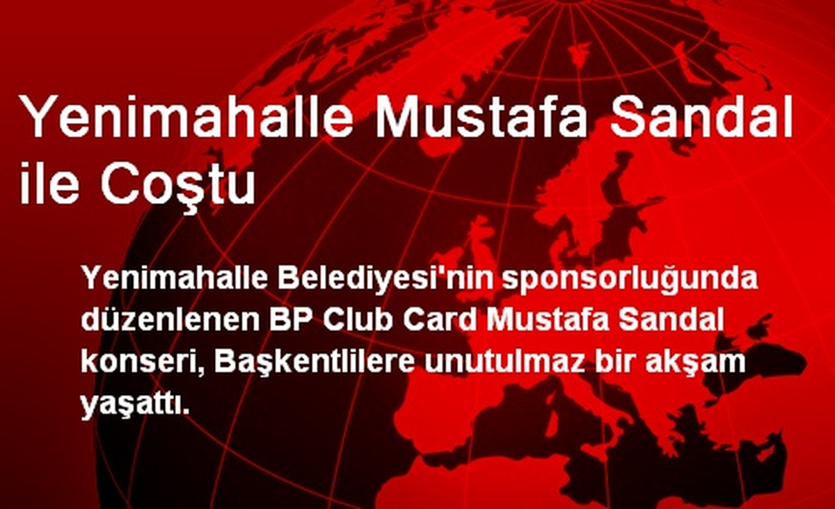 Yenimahalle Mustafa Sandal ile Coştu