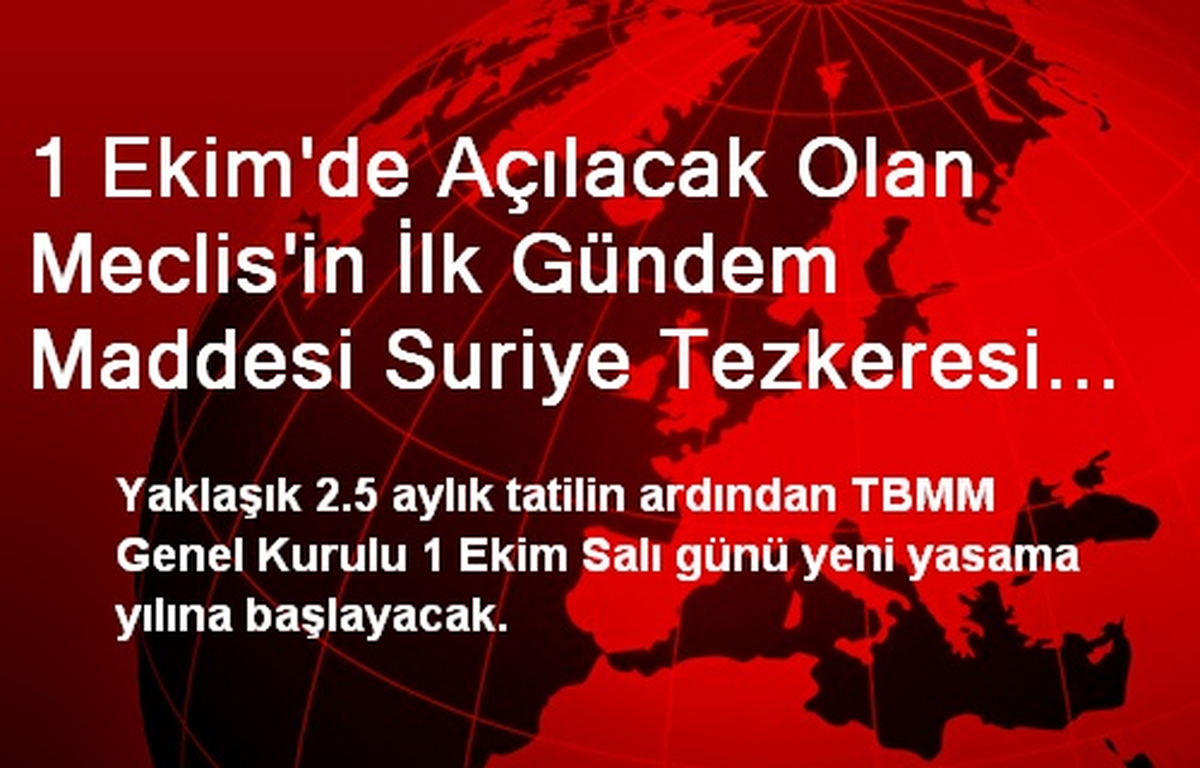 1 Ekim\'de Açılacak Olan Meclis\'in İlk Gündem Maddesi Suriye Tezkeresi Olacak