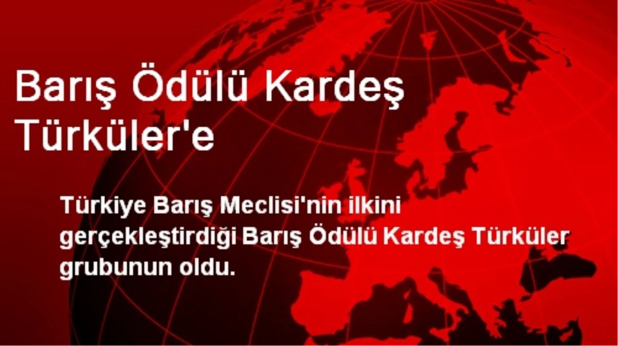 Barış Ödülü Kardeş Türküler\'e
