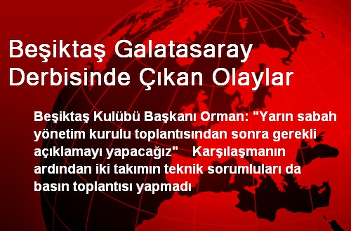 Beşiktaş Galatasaray Derbisinde Çıkan Olaylar