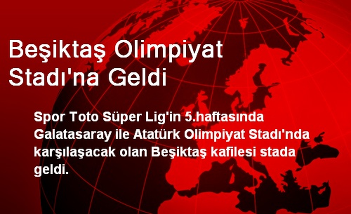 Beşiktaş Olimpiyat Stadı\'na Geldi