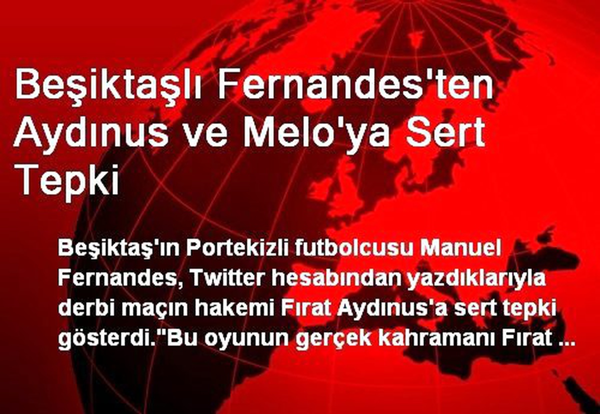 Beşiktaş Galatasaray maçı sonrası Beşiktaşlı Fernandes\'ten Aydınus ve Melo\'ya Sert Tepki