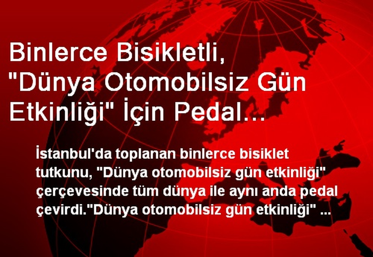 Binlerce Bisikletli, "Dünya Otomobilsiz Gün Etkinliği" İçin Pedal Çevirdi