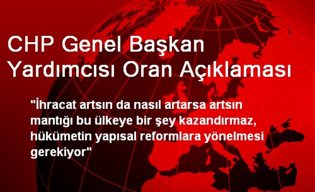 CHP Genel Başkan Yardımcısı Oran Açıklaması