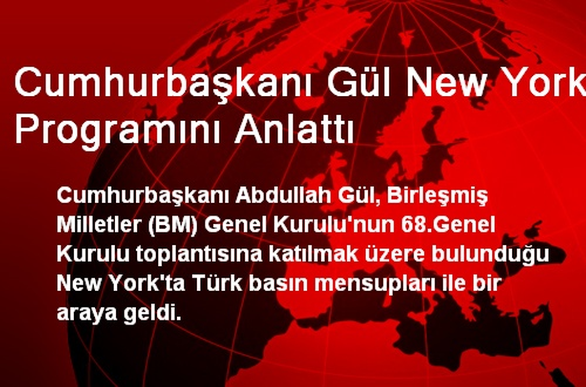 Cumhurbaşkanı Gül New York Programını Anlattı
