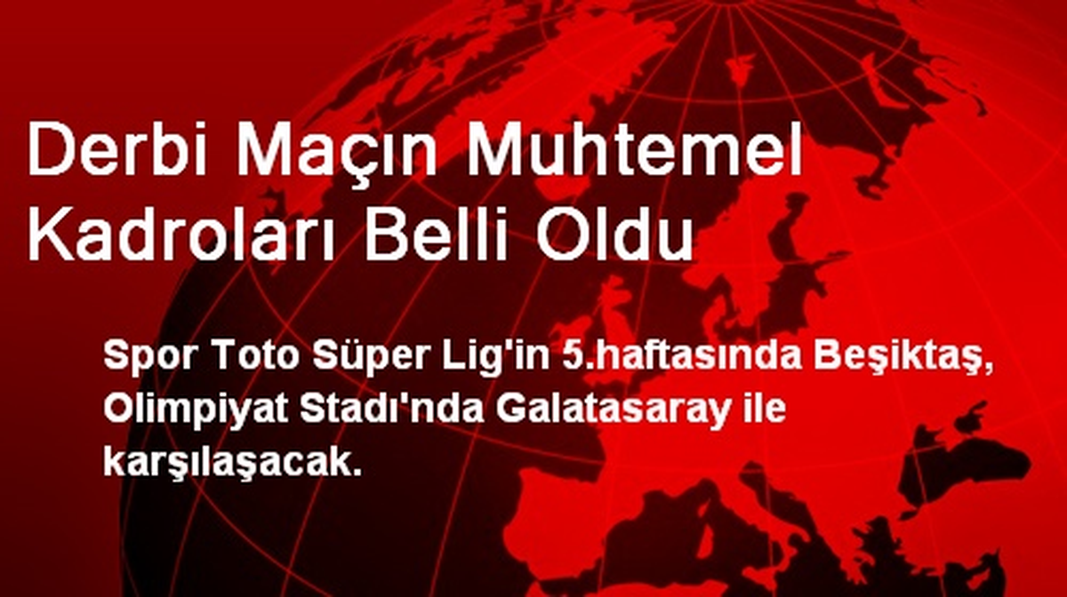 Derbi Maçın Muhtemel Kadroları Belli Oldu