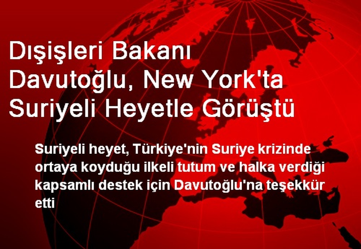 Dışişleri Bakanı Davutoğlu, New York\'ta Suriyeli Heyetle Görüştü