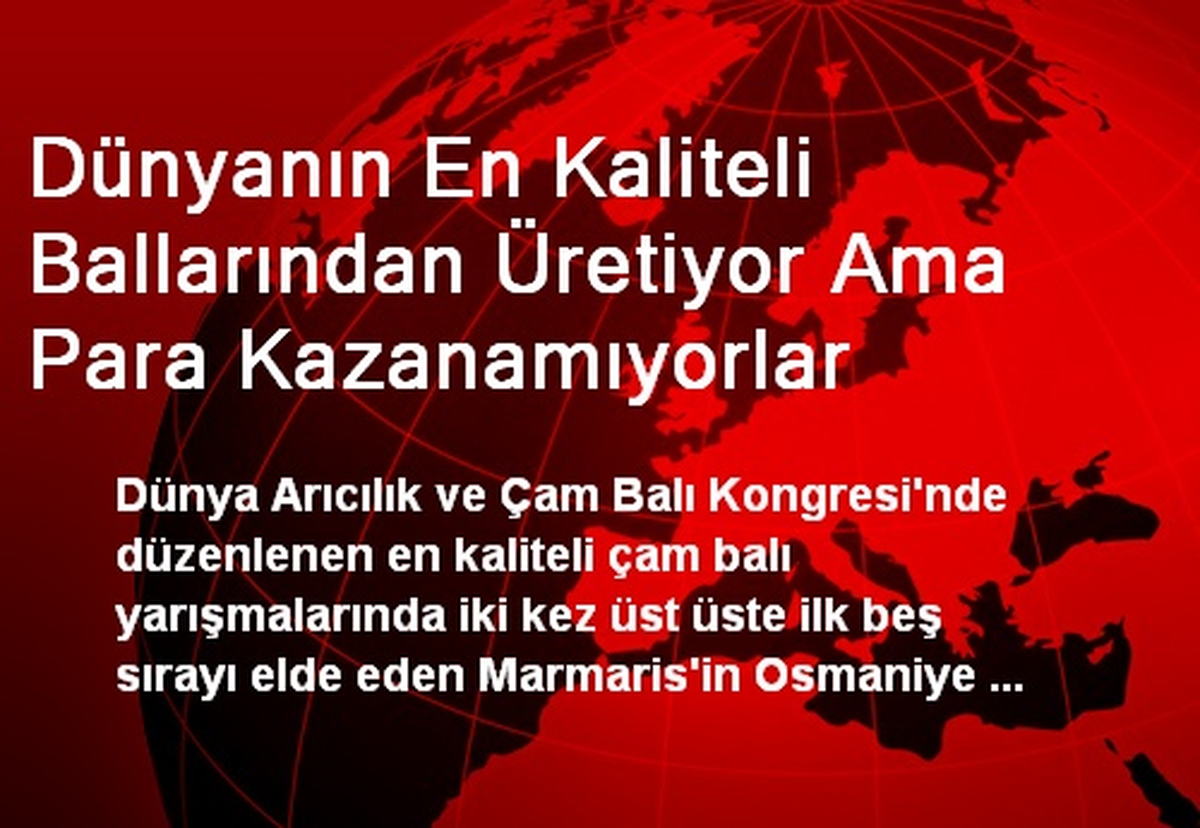 Dünyanın En Kaliteli Ballarından Üretiyor Ama Para Kazanamıyorlar
