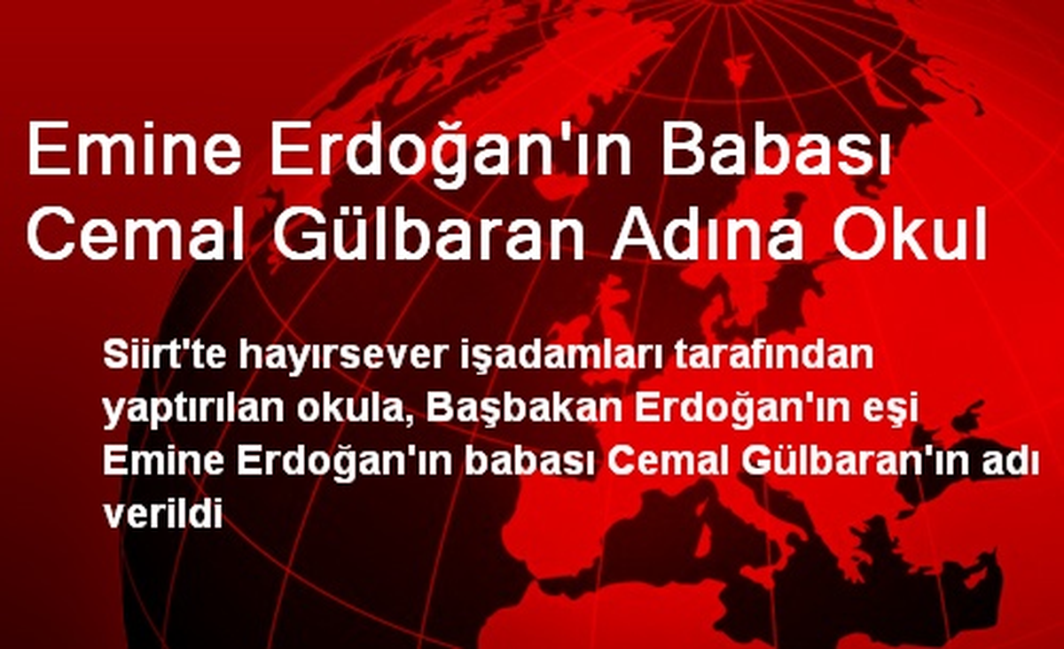 Emine Erdoğan'ın Babası Cemal Gülbaran Adına Okul