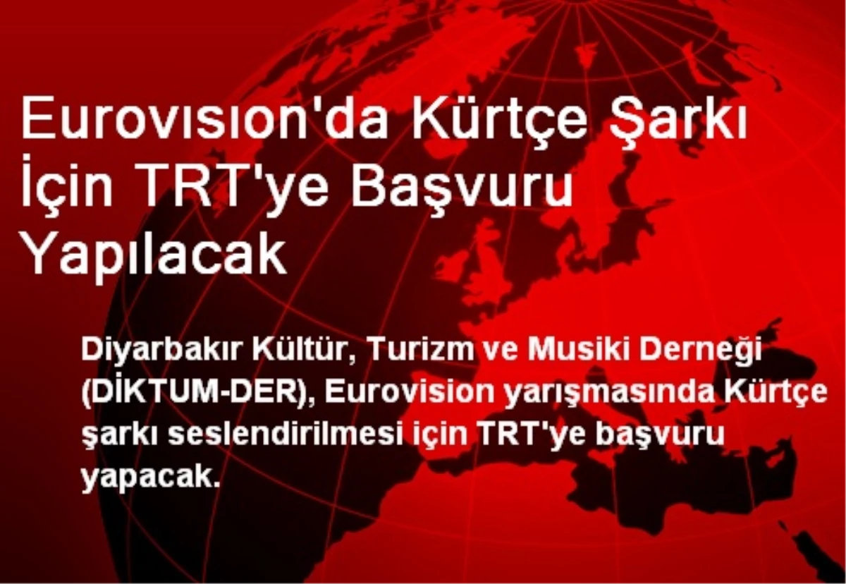 Eurovısıon\'da Kürtçe Şarkı İçin TRT\'ye Başvuru Yapılacak