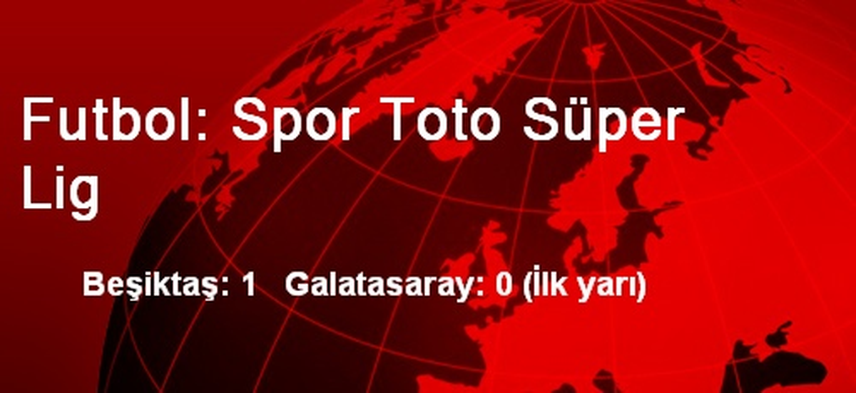 Futbol: Spor Toto Süper Lig