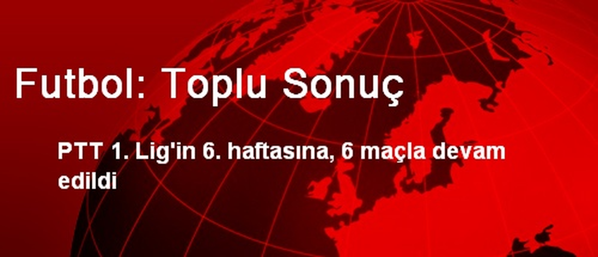 Futbol: Toplu Sonuç