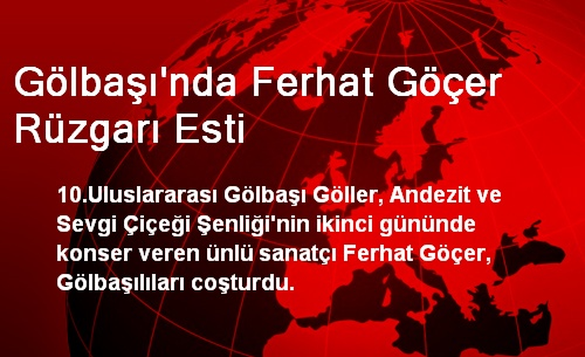 Gölbaşı\'nda Ferhat Göçer Rüzgarı Esti