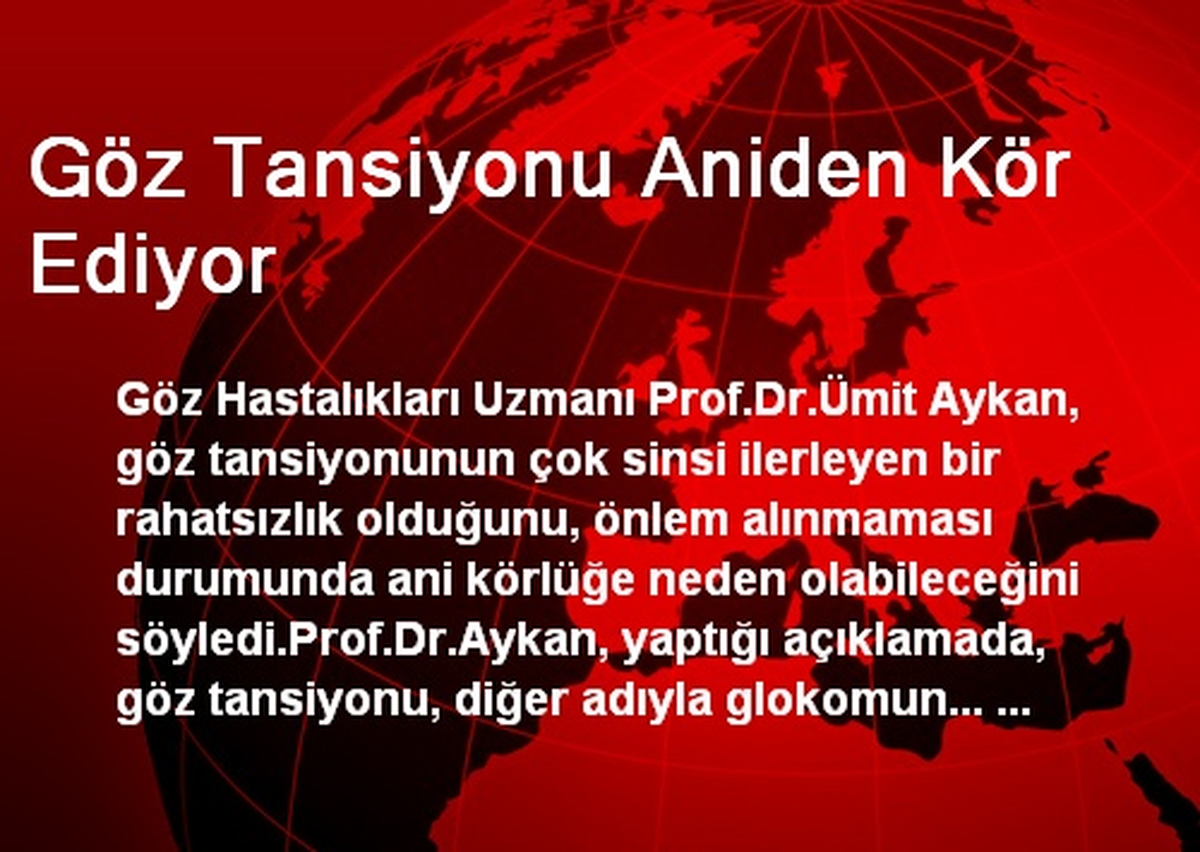 Göz Tansiyonu Aniden Kör Ediyor