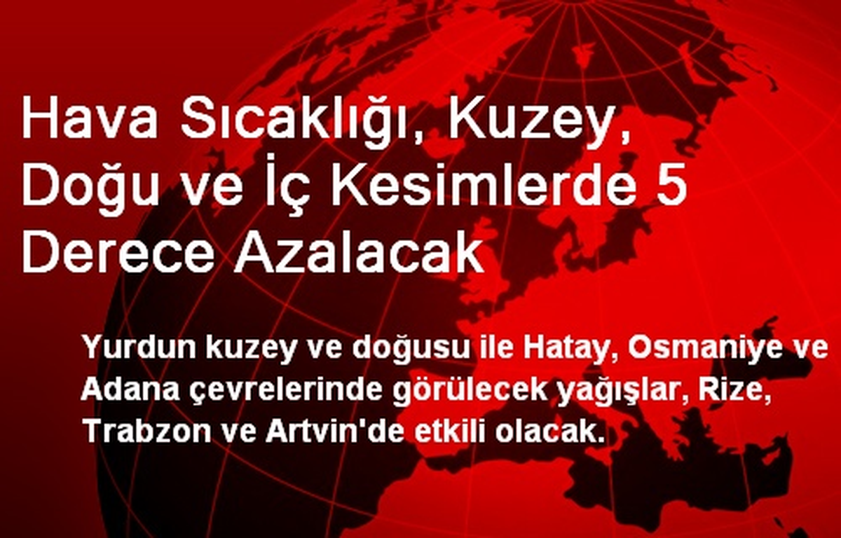 Hava Sıcaklığı, Kuzey, Doğu ve İç Kesimlerde 5 Derece Azalacak