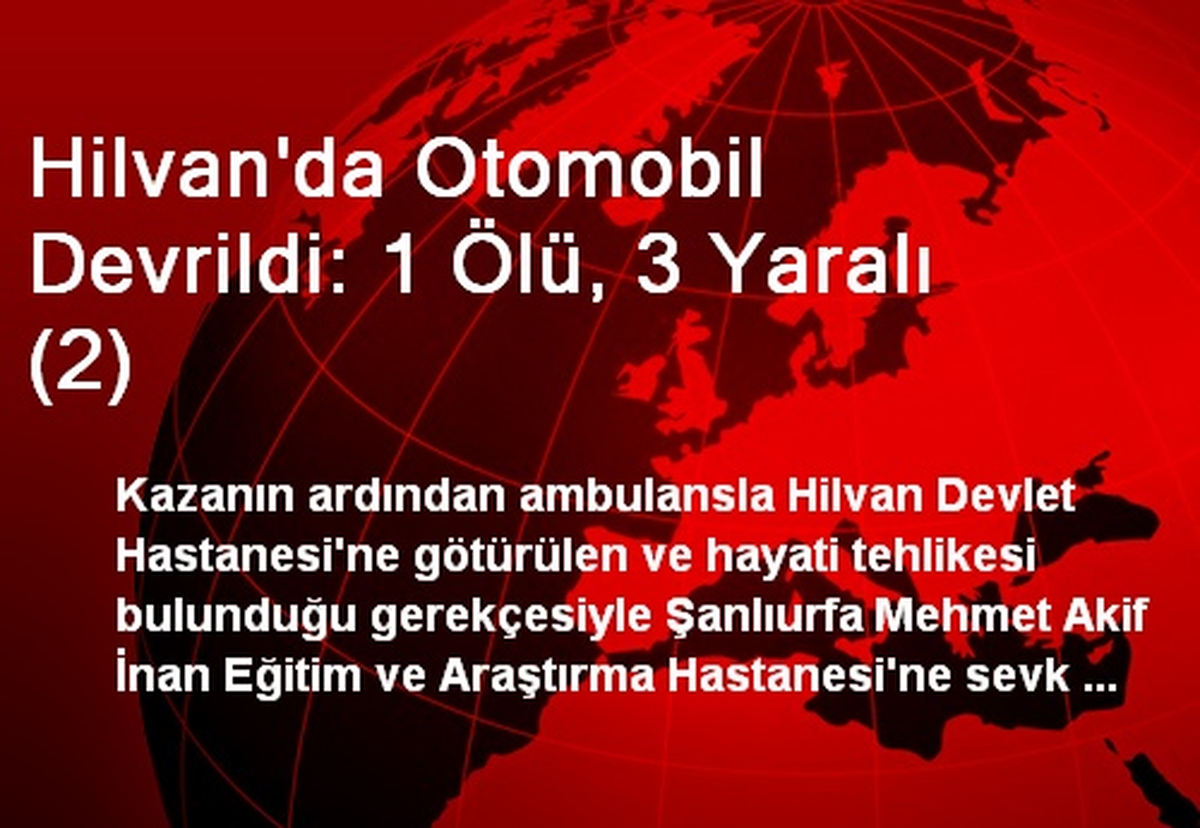 Hilvan\'da Otomobil Devrildi: 1 Ölü, 3 Yaralı (2)