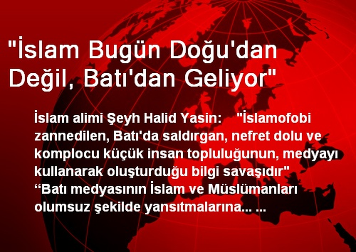 "İslam Bugün Doğu\'dan Değil, Batı\'dan Geliyor"