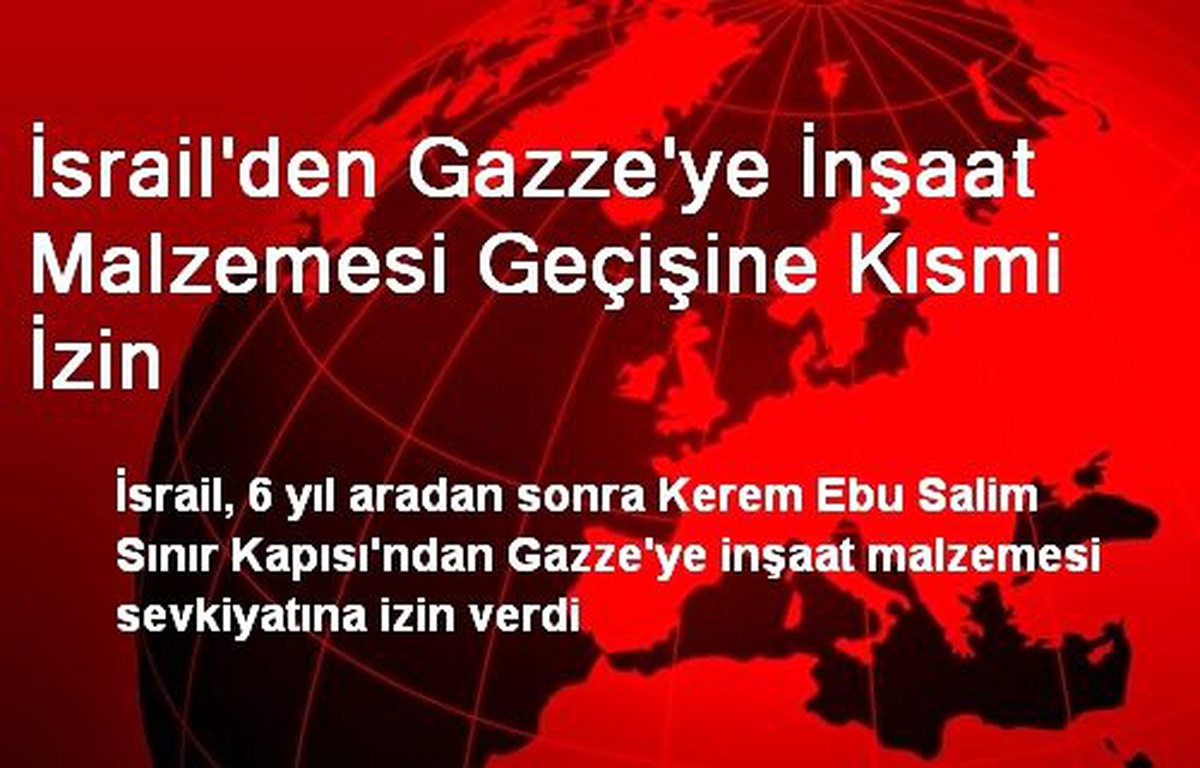 İsrail\'den Gazze\'ye İnşaat Malzemesi Geçişine Kısmi İzin