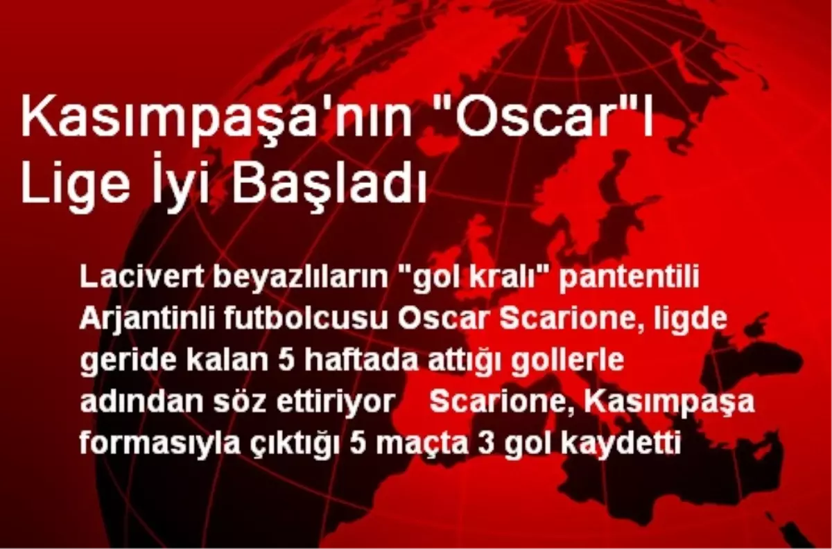 Kasımpaşa\'nın "Oscar"I Lige İyi Başladı