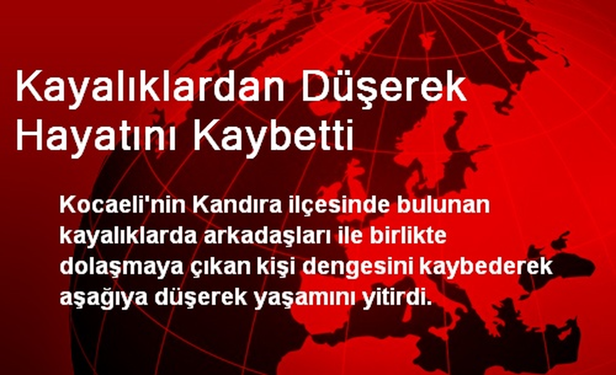 Kayalıklardan Düşerek Hayatını Kaybetti