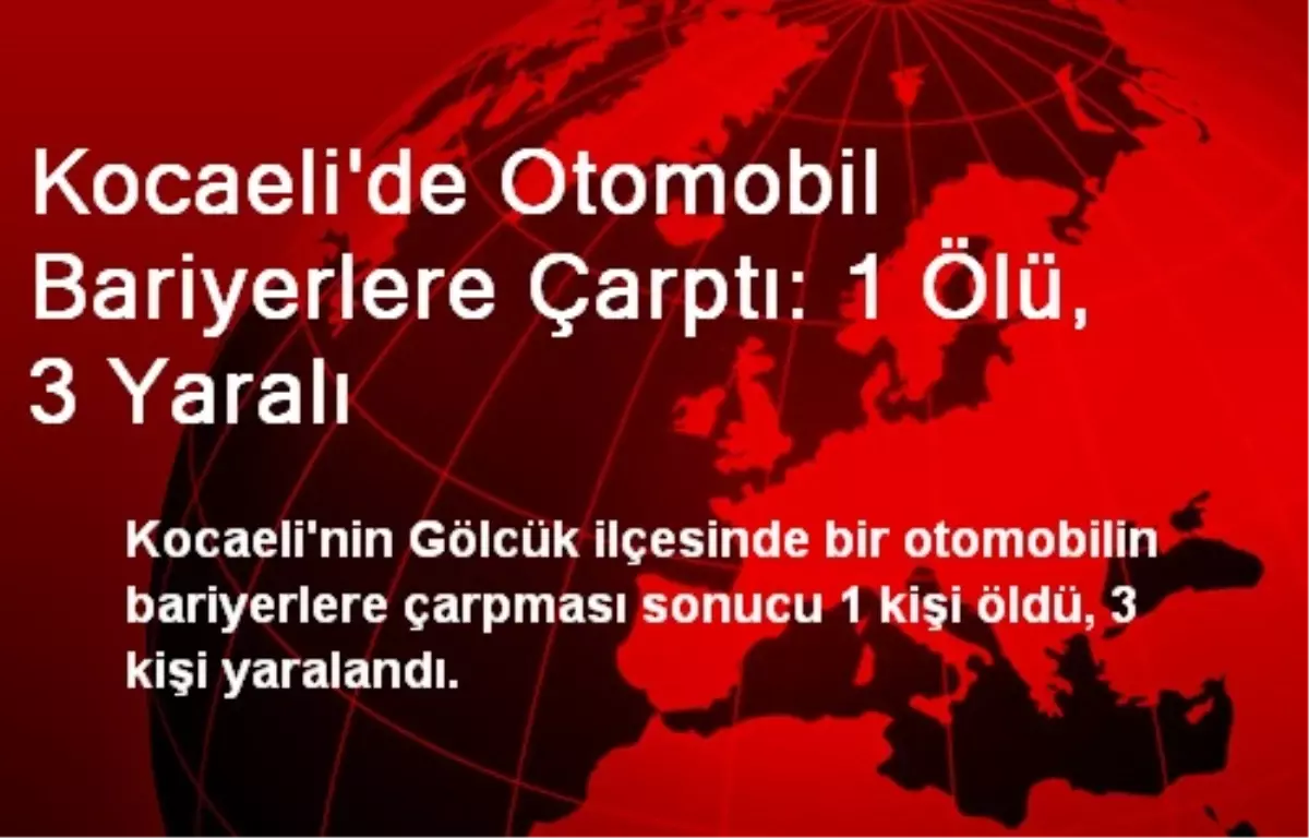 Kocaeli\'de Otomobil Bariyerlere Çarptı: 1 Ölü, 3 Yaralı