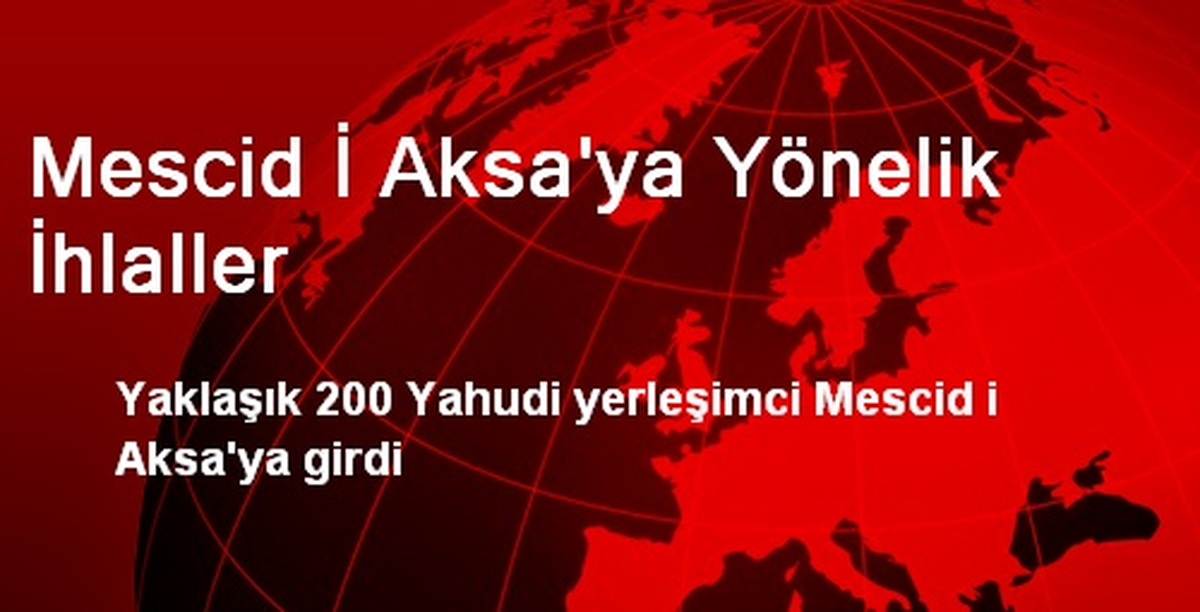 Mescid İ Aksa\'ya Yönelik İhlaller