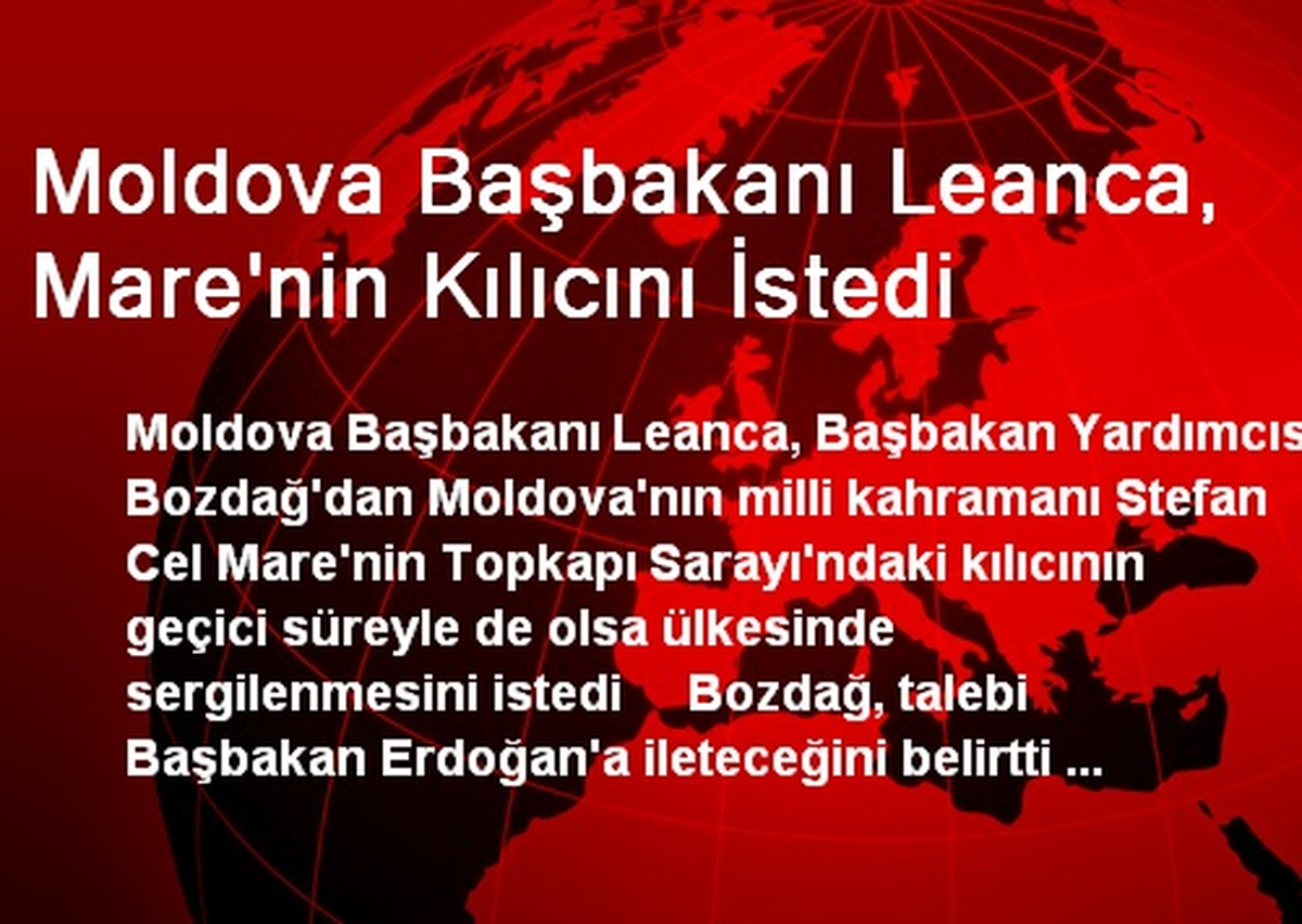 Moldova Başbakanı Leanca, Mare\'nin Kılıcını İstedi