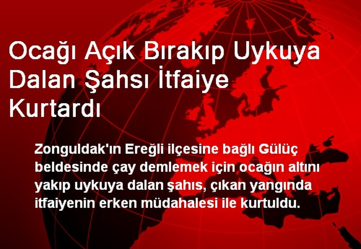 Ocağı Açık Bırakıp Uykuya Dalan Şahsı İtfaiye Kurtardı