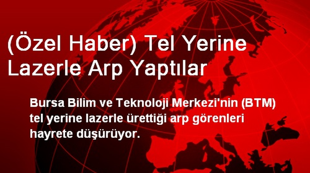 (Özel Haber) Tel Yerine Lazerle Arp Yaptılar