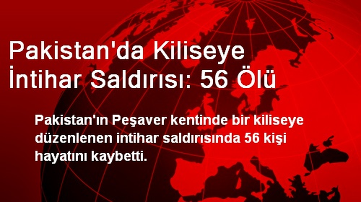 Pakistan\'da Kiliseye İntihar Saldırısı: 56 Ölü