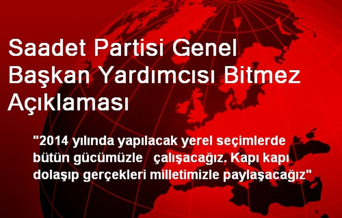 Saadet Partisi Genel Başkan Yardımcısı Bitmez Açıklaması