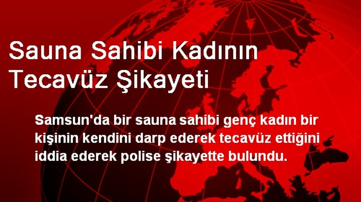 Sauna Sahibi Kadının Tecavüz Şikayeti