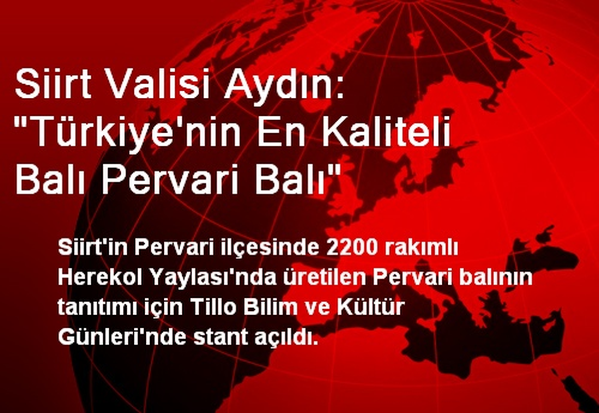 Siirt Valisi Aydın: "Türkiye\'nin En Kaliteli Balı Pervari Balı"