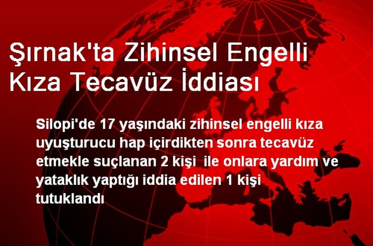 Şırnak\'ta Zihinsel Engelli Kıza Tecavüz İddiası