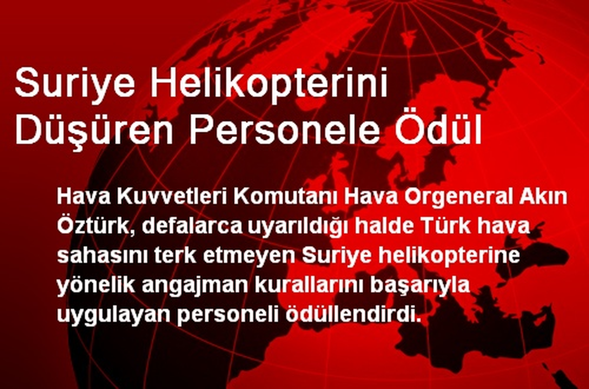 Suriye Helikopterini Düşüren Personele Ödül