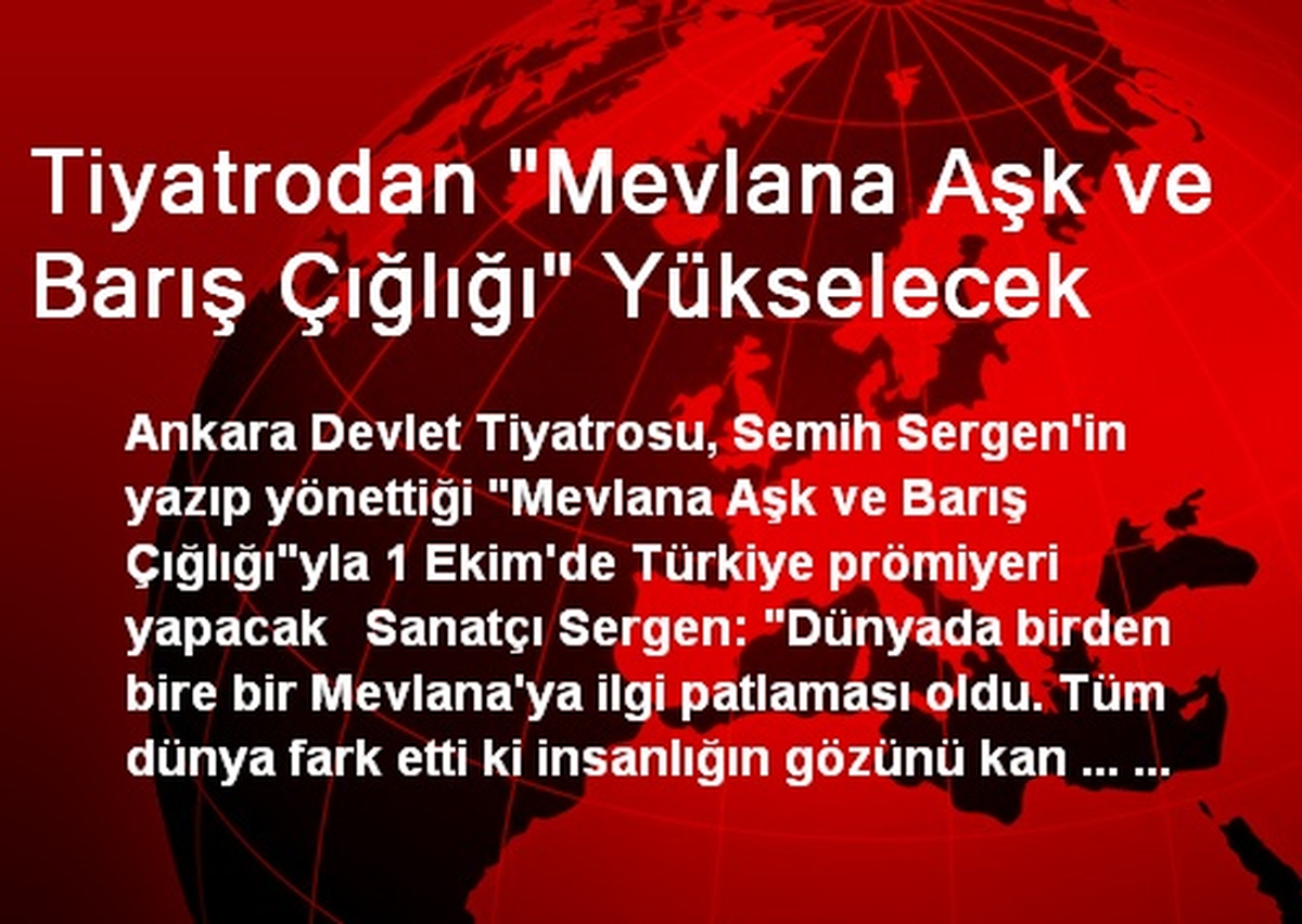 Tiyatrodan "Mevlana Aşk ve Barış Çığlığı" Yükselecek