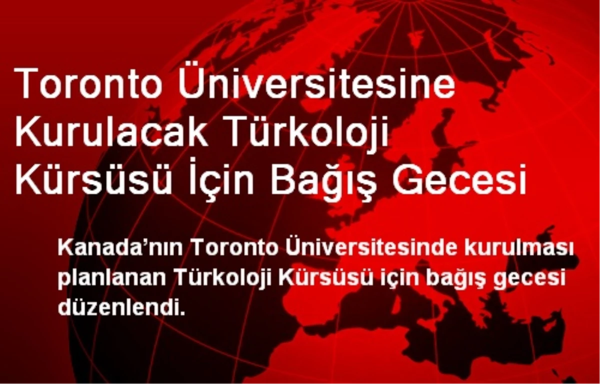 Toronto Üniversitesine Kurulacak Türkoloji Kürsüsü İçin Bağış Gecesi