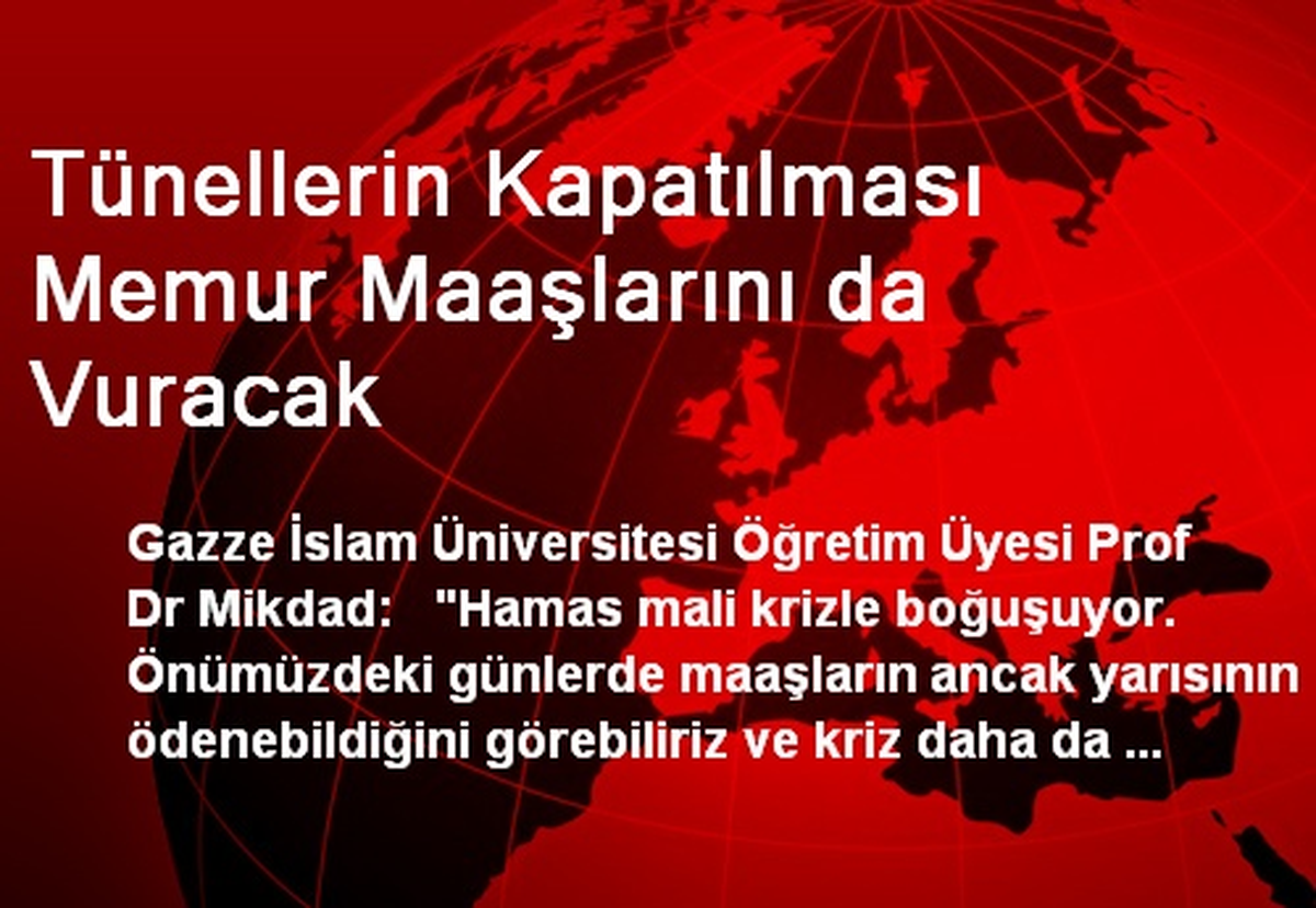 Tünellerin Kapatılması Memur Maaşlarını da Vuracak