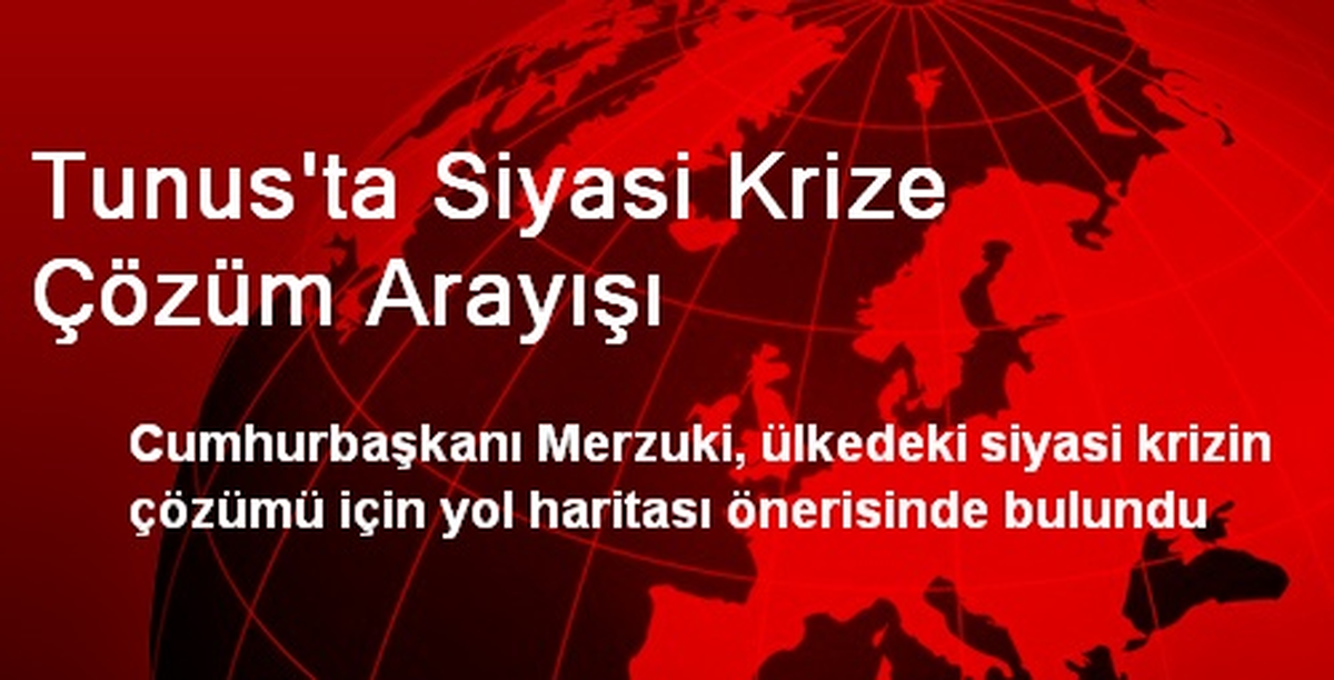 Tunus\'ta Siyasi Krize Çözüm Arayışı