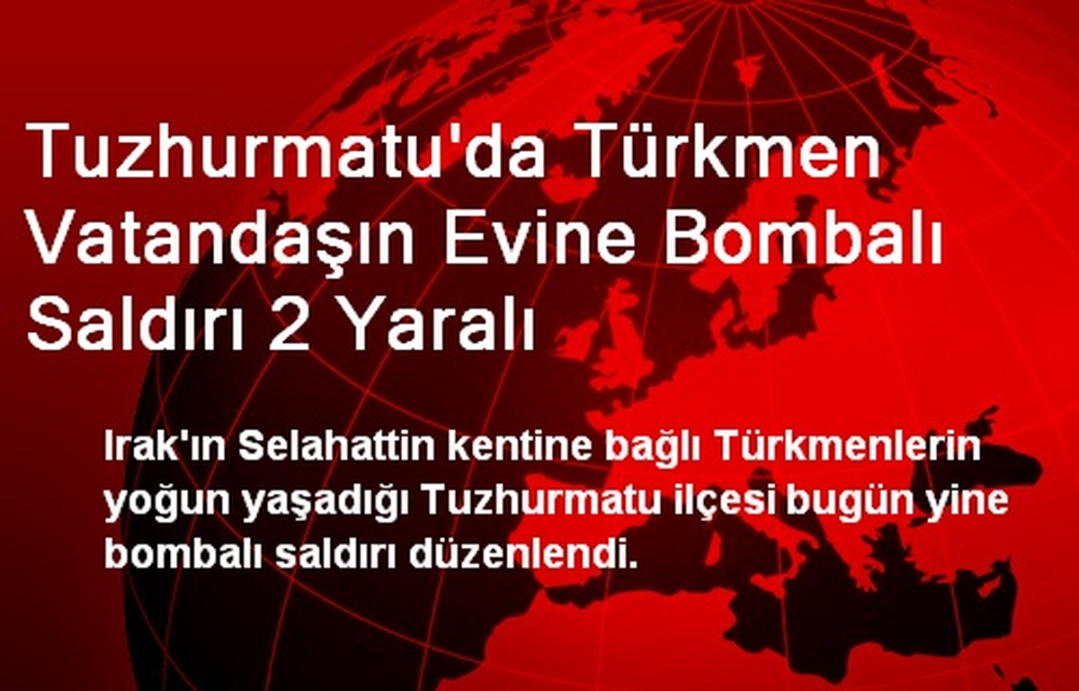 Irak\'ta Türkmen Vatandaşın Evine Bombalı Saldırı 2 Yaralı