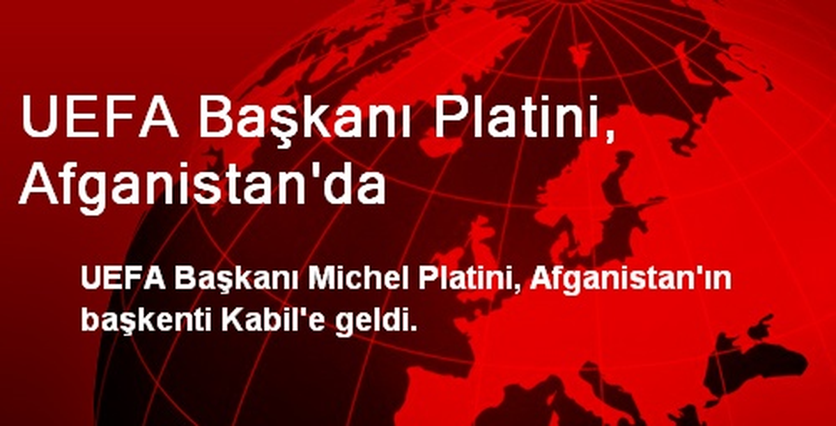 UEFA Başkanı Platini, Afganistan\'da