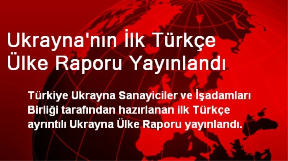 Ukrayna\'nın İlk Türkçe Ülke Raporu Yayınlandı