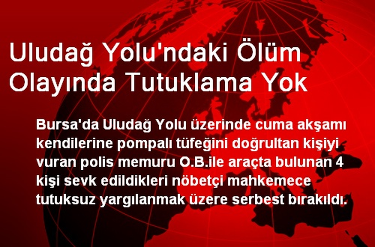 Uludağ Yolu\'ndaki Ölüm Olayında Tutuklama Yok