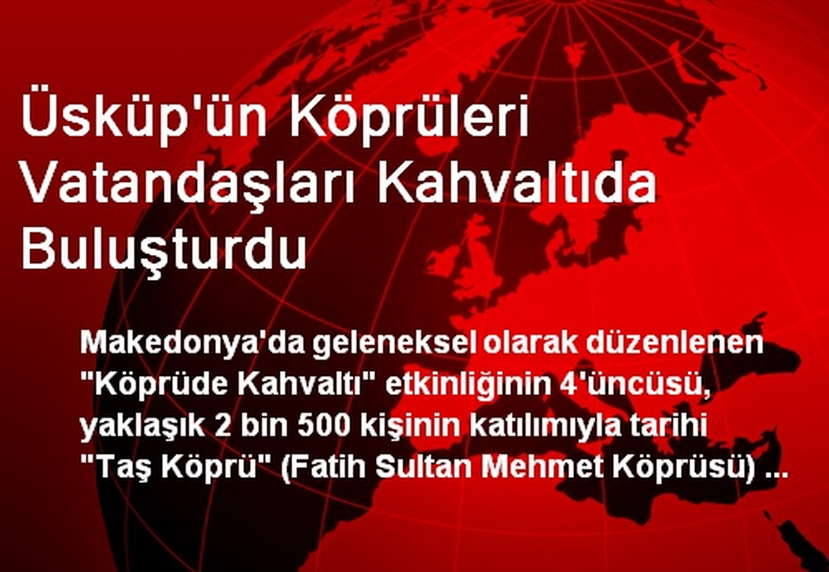 Üsküp\'ün Köprüleri Vatandaşları Kahvaltıda Buluşturdu