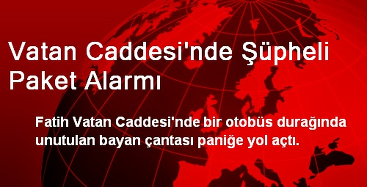 Vatan Caddesi\'nde Şüpheli Paket Alarmı