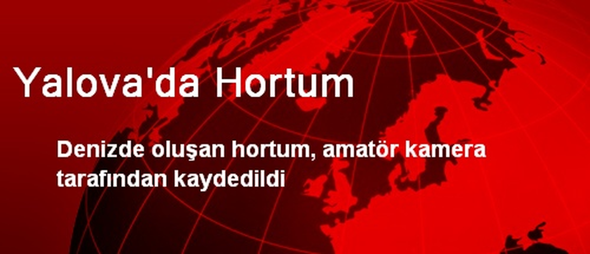 Yalova\'da Hortum