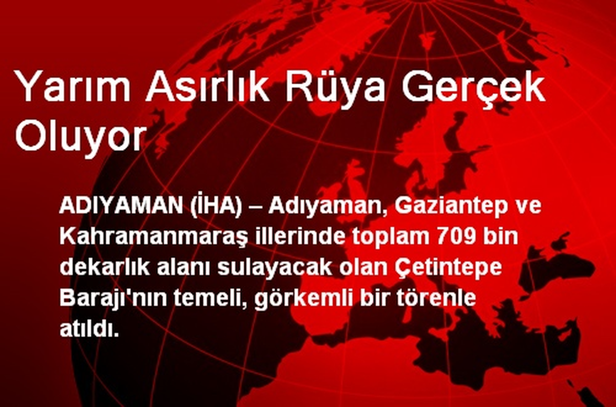 Yarım Asırlık Rüya Gerçek Oluyor