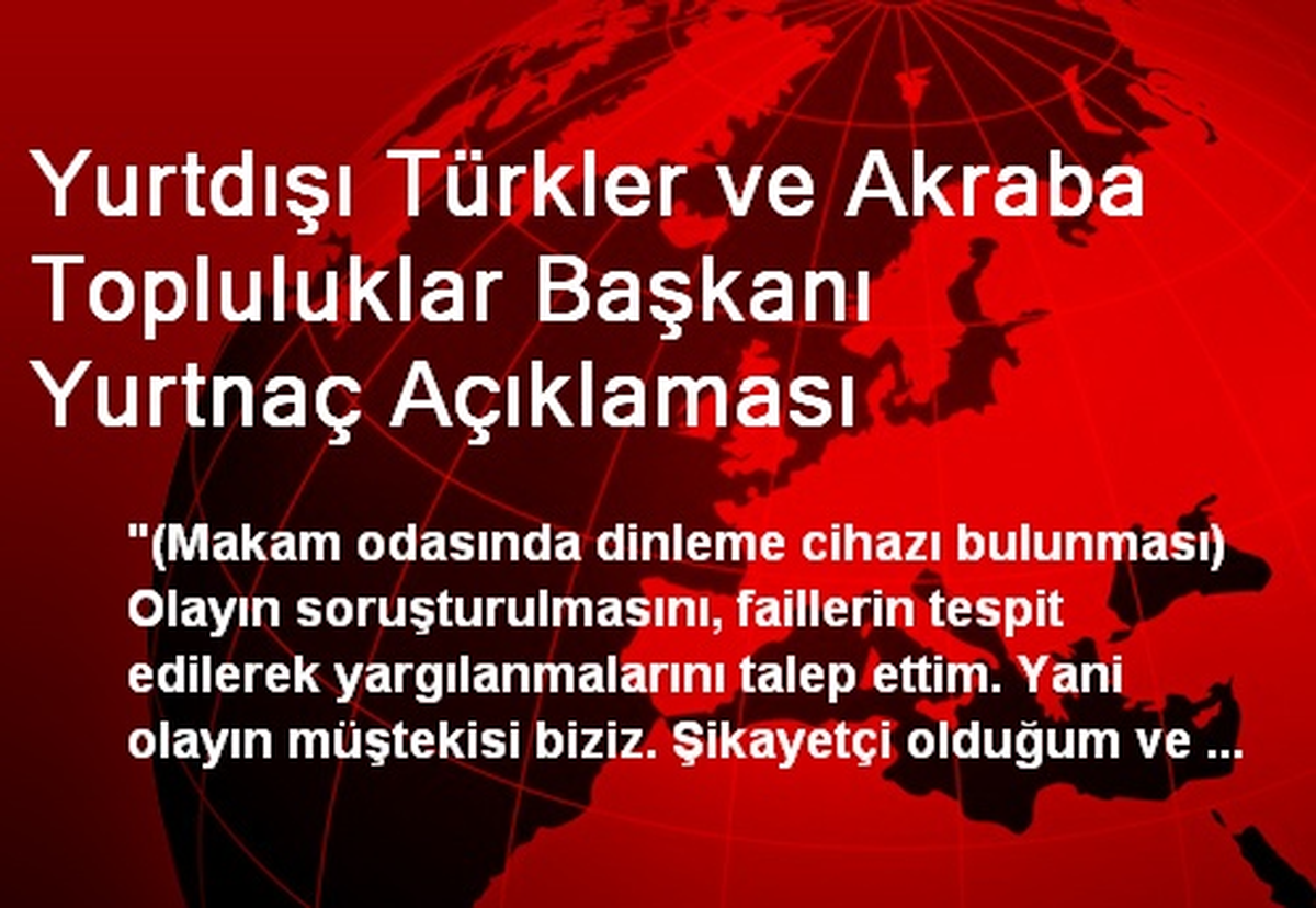 Yurtdışı Türkler ve Akraba Topluluklar Başkanı Yurtnaç Açıklaması